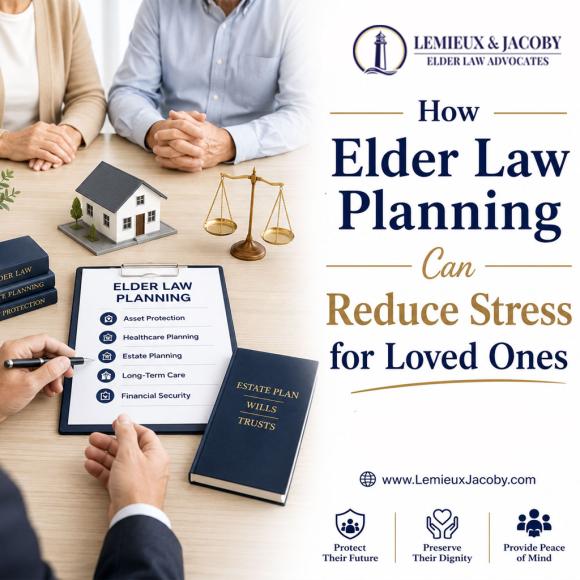 How Elder Law Planning Can Reduce Stress for Loved Ones